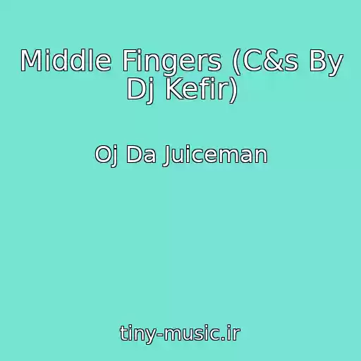 کاور آهنگ Middle Fingers (C&s By Dj Kefir) از Oj Da Juiceman