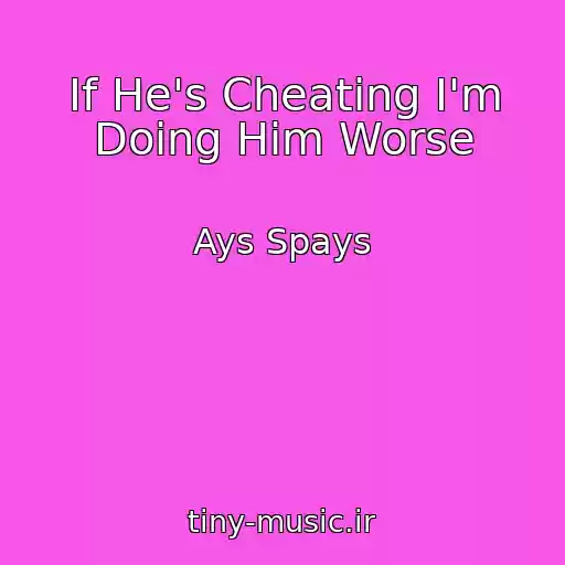 کاور آهنگ If He's Cheating I'm Doing Him Worse از Ays Spays