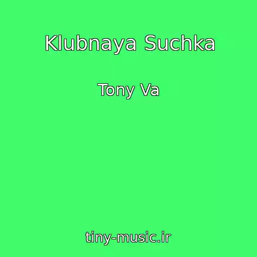 کاور آهنگ Klubnaya Suchka از Tony Va