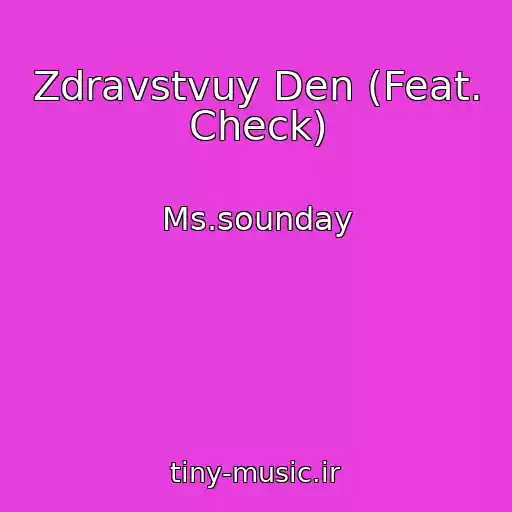 کاور آهنگ Zdravstvuy Den (Feat. Check) از Ms.sounday