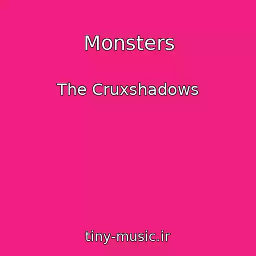 کاور آهنگ Monsters از The Cruxshadows