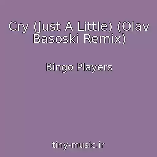 کاور آهنگ Cry (Just A Little) (Olav Basoski Remix) از Bingo Players