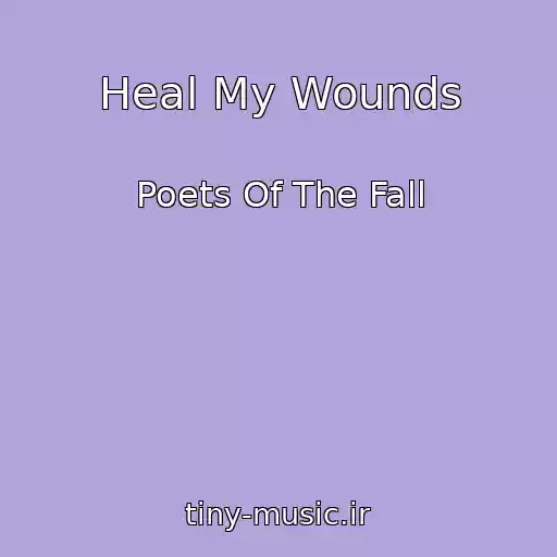 کاور آهنگ Heal My Wounds از Poets Of The Fall