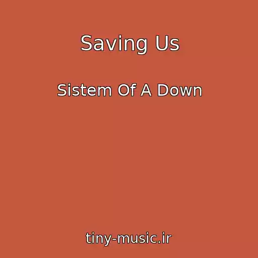 کاور آهنگ Saving Us از Sistem Of A Down