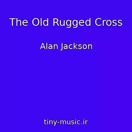 کاور آهنگ The Old Rugged Cross از Alan Jackson
