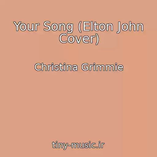 کاور آهنگ Your Song (Elton John Cover) از Christina Grimmie