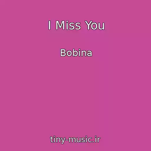 کاور آهنگ I Miss You از Bobina
