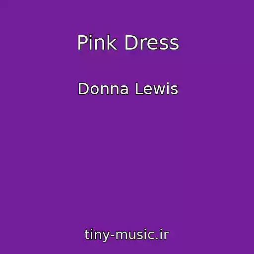 کاور آهنگ Pink Dress از Donna Lewis
