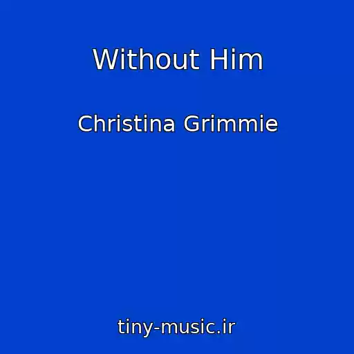 کاور آهنگ Without Him از Christina Grimmie