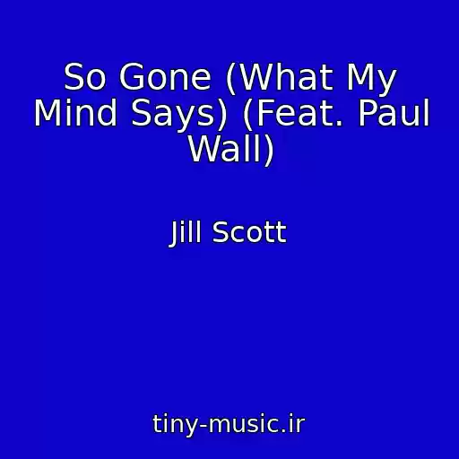 کاور آهنگ So Gone (What My Mind Says) (Feat. Paul Wall) از Jill Scott