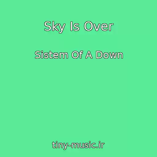 کاور آهنگ Sky Is Over از Sistem Of A Down