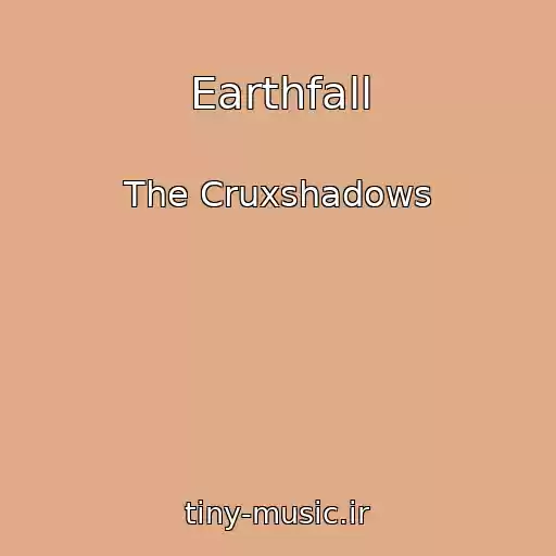 کاور آهنگ Earthfall از The Cruxshadows