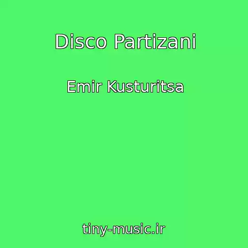 کاور آهنگ Disco Partizani از Emir Kusturitsa