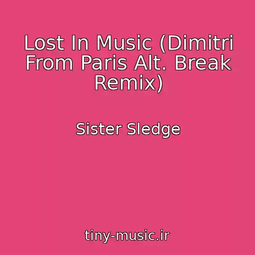 کاور آهنگ Lost In Music (Dimitri From Paris Alt. Break Remix) از Sister Sledge