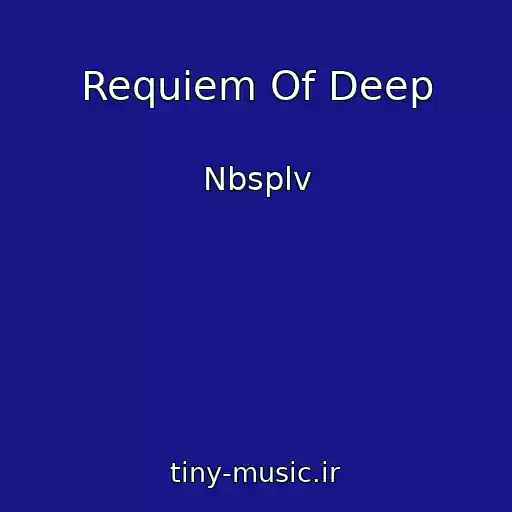 کاور آهنگ Requiem Of Deep از Nbsplv