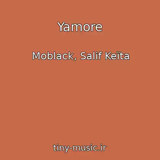 کاور آهنگ Yamore از Moblack, Salif Keïta