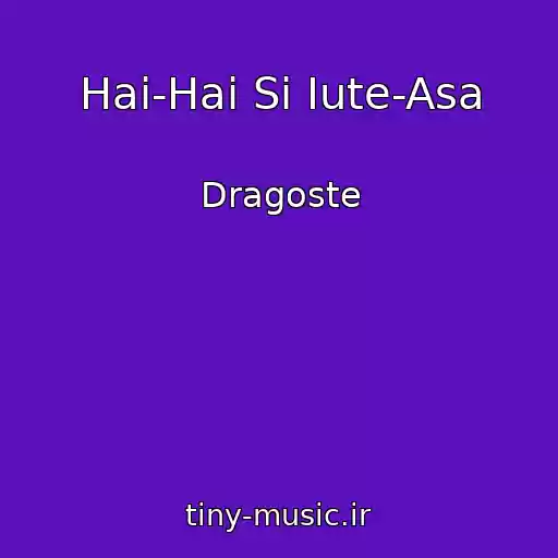 کاور آهنگ Hai-Hai Si Iute-Asa از Dragoste