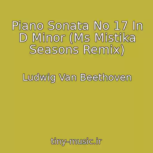کاور آهنگ Piano Sonata No 17 In D Minor (Ms Mistika Seasons Remix) از Ludwig Van Beethoven