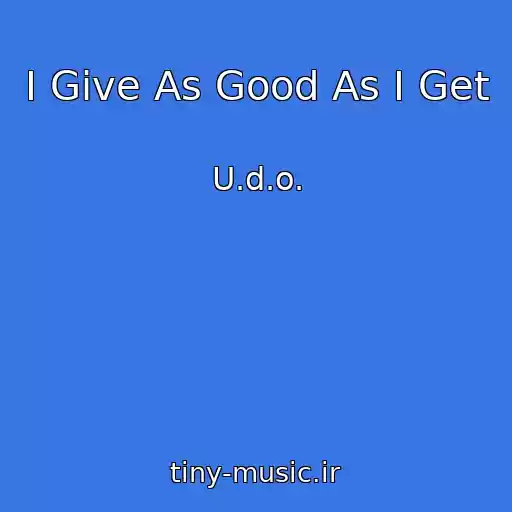 کاور آهنگ I Give As Good As I Get از U.d.o.