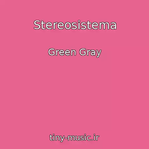 کاور آهنگ Stereosistema از Green Gray