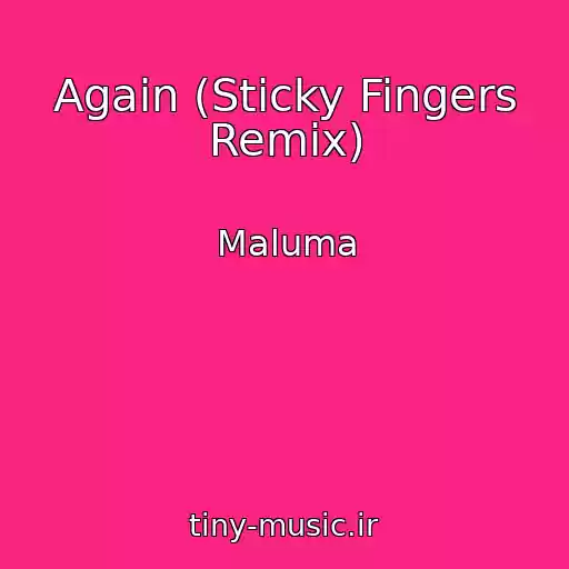 کاور آهنگ Again (Sticky Fingers Remix) از Maluma