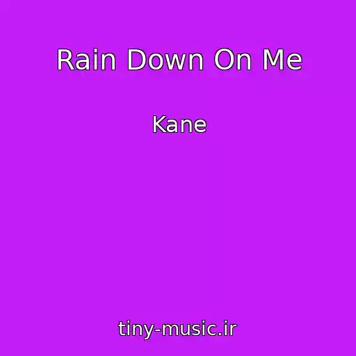 کاور آهنگ Rain Down On Me از Kane