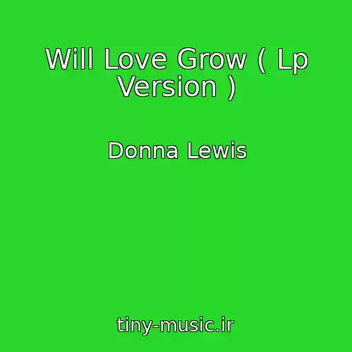 کاور آهنگ Will Love Grow ( Lp Version ) از Donna Lewis
