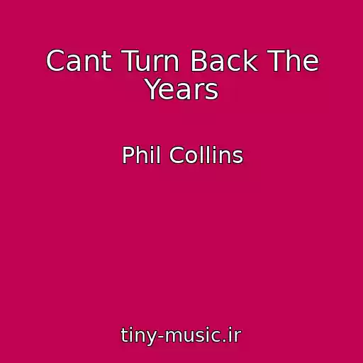 کاور آهنگ Cant Turn Back The Years از Phil Collins