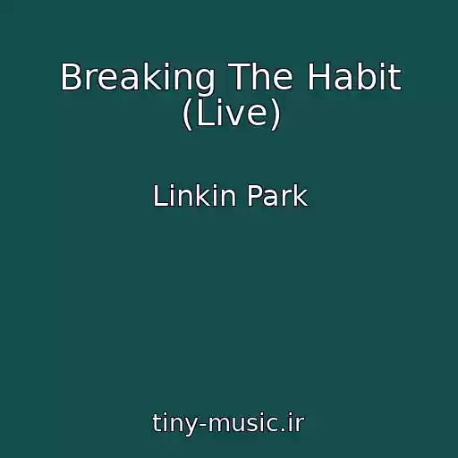 کاور آهنگ Breaking The Habit (Live) از Linkin Park