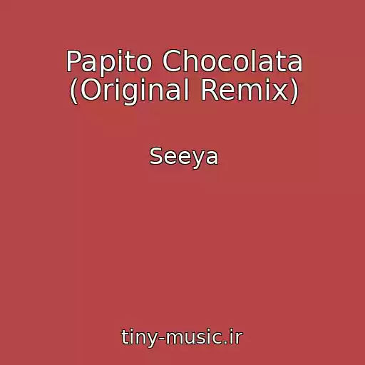 کاور آهنگ Papito Chocolata (Original Remix) از Seeya