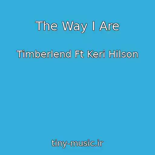 کاور آهنگ The Way I Are از Timberlend Ft Keri Hilson