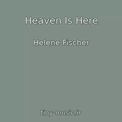 کاور آهنگ Heaven Is Here از Helene Fischer