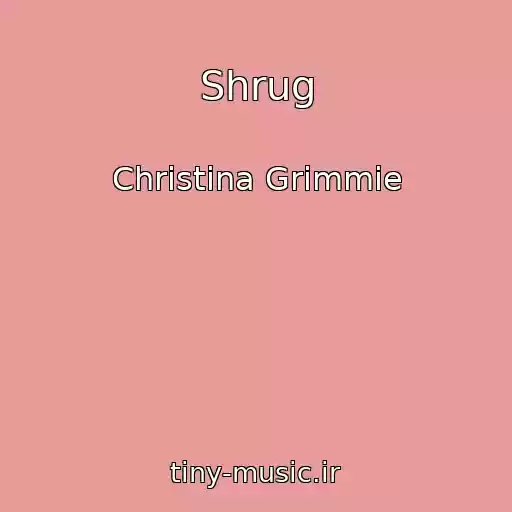 کاور آهنگ Shrug از Christina Grimmie