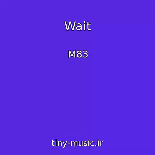 کاور آهنگ Wait از M83