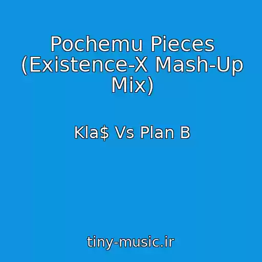 کاور آهنگ Pochemu Pieces (Existence-X Mash-Up Mix) از Kla$ Vs Plan B