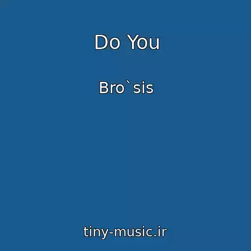 کاور آهنگ Do You از Bro`sis