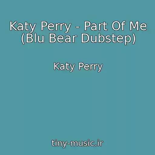 کاور آهنگ Katy Perry - Part Of Me (Blu Bear Dubstep) از Katy Perry