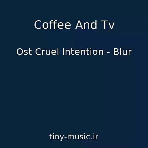کاور آهنگ Coffee And Tv از Ost Cruel Intention - Blur