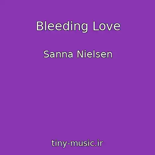 کاور آهنگ Bleeding Love از Sanna Nielsen