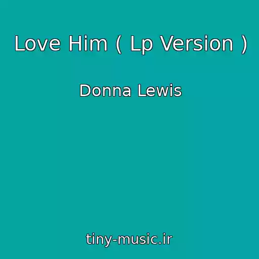 کاور آهنگ Love Him ( Lp Version ) از Donna Lewis
