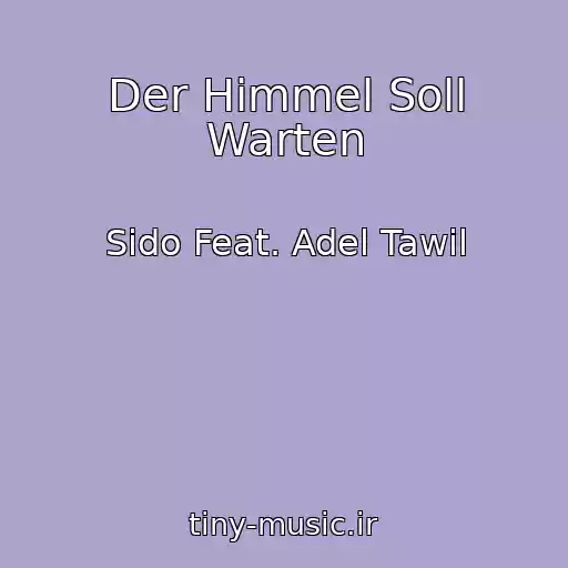 کاور آهنگ Der Himmel Soll Warten از Sido Feat. Adel Tawil