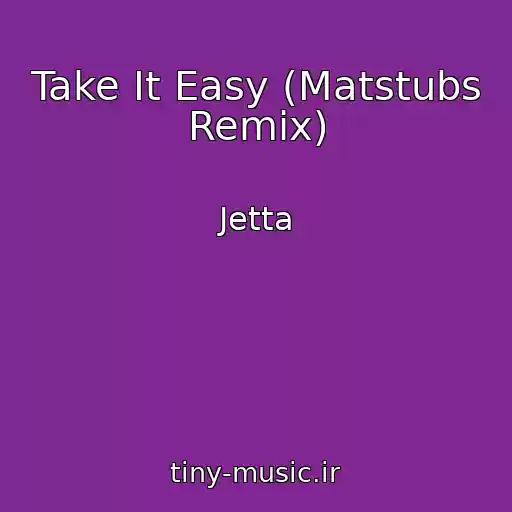 کاور آهنگ Take It Easy (Matstubs Remix) از Jetta