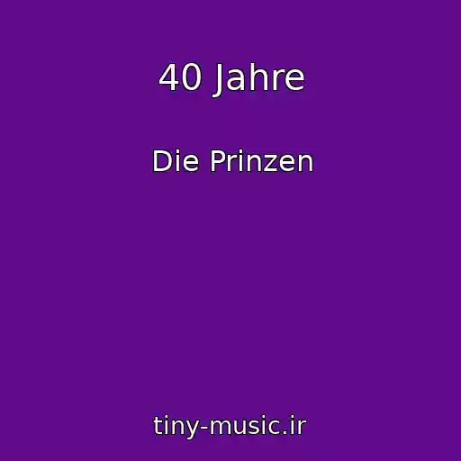 کاور آهنگ 40 Jahre از Die Prinzen