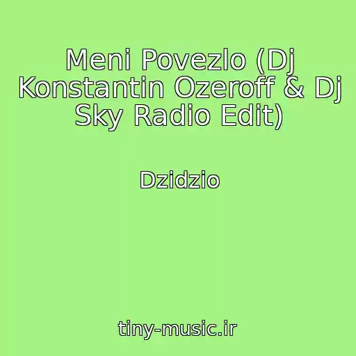 کاور آهنگ Meni Povezlo (Dj Konstantin Ozeroff & Dj Sky Radio Edit) از Dzidzio