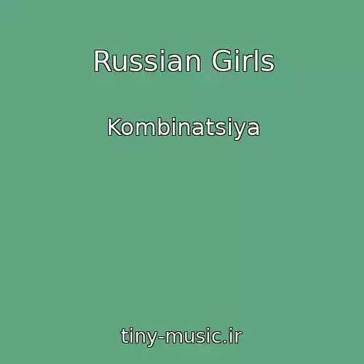کاور آهنگ Russian Girls از Kombinatsiya