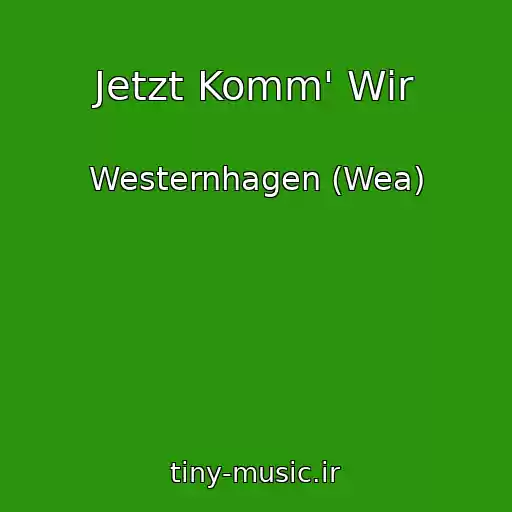 کاور آهنگ Jetzt Komm' Wir از Westernhagen (Wea)