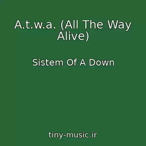 کاور آهنگ A.t.w.a. (All The Way Alive) از Sistem Of A Down