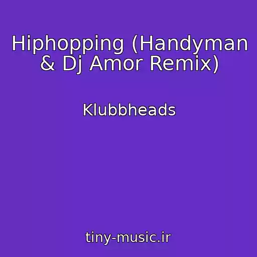 کاور آهنگ Hiphopping (Handyman & Dj Amor Remix) از Klubbheads