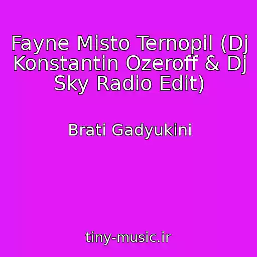 کاور آهنگ Fayne Misto Ternopil (Dj Konstantin Ozeroff & Dj Sky Radio Edit) از Brati Gadyukini