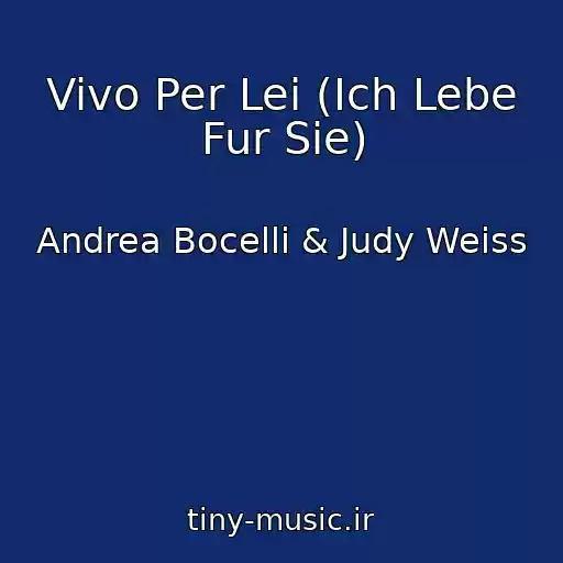 کاور آهنگ Vivo Per Lei (Ich Lebe Fur Sie) از Andrea Bocelli & Judy Weiss